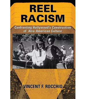 Reel Racism: Confronting Hollywood’s Construction of Afro-American Culture