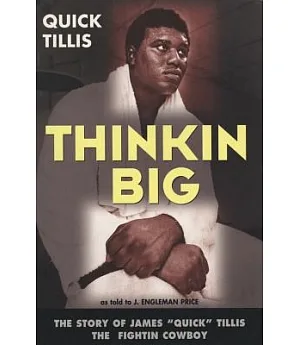 Thinkin Big: The Story of James Quick Tillis, the Fightin’ Cowboy