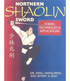 Northern Shaolin Sword: Form, Techniques & Appilcations