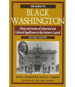 The Guide to Black Washington: Places and Events of Historical and Cultural Significance in the Nation’s Capital