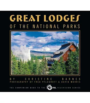 Great Lodges of the National Parks: The Companion Book to the Pbs Television Series