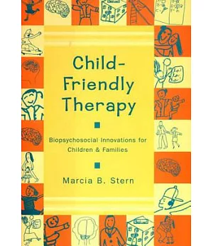 Child-Friendly Therapy: Biopsychosocial Innovations for Children and Families