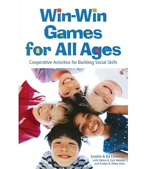 Win-Win Games for All Ages: Co-Operative Activities for Building Social Skills