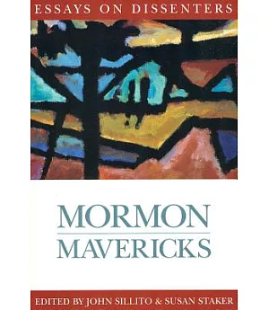 Mormon Mavericks: Essays on Dissenters