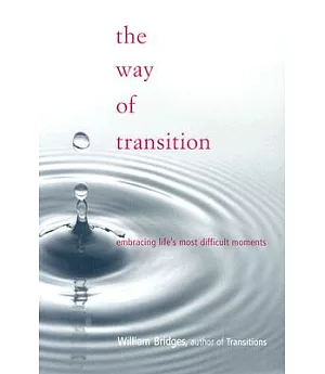 The Way of Transition: Embracing Life’s Most Difficult Moments