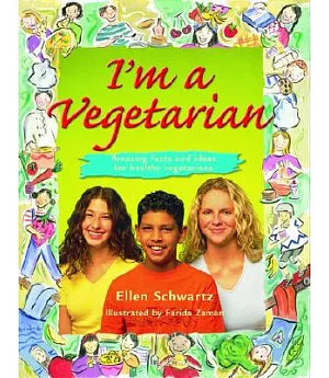 I’m a Vegetarian: Amazing Facts and Ideas for Healthy Vegetarians