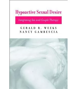 Hypoactive Sexual Desire: Integrating Sex and Couple Therapy