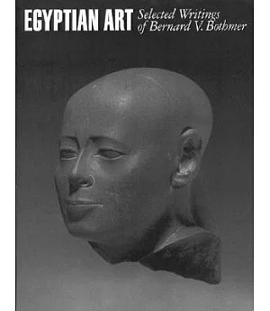 Egyptian Art: Selected Writings of Bernard V. Bothmer