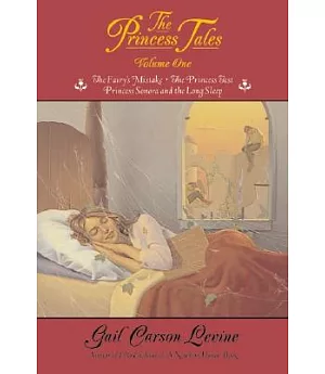 The Princess Tales: The Fairy’s Mistake/the Princess Test/Princess Sonora and the Long Sleep