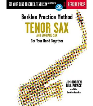 Berklee Practice Method: Tenor and Soprano Sax: Get Your Band Together