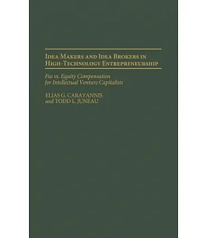 Idea Makers and Idea Brokers in High-Technology Entrepreneurship: Fee Vs. Equity Compensation for Intellectual Venture Capitalis