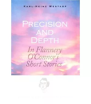 Precision and Depth: In Flannery O’Connor’s Short Stories