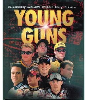 Young Guns: Celebrating Nascar’s Hottest Young Drivers