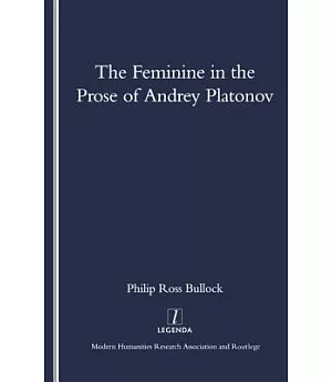 The Feminine in the Prose of Andrey Platonov