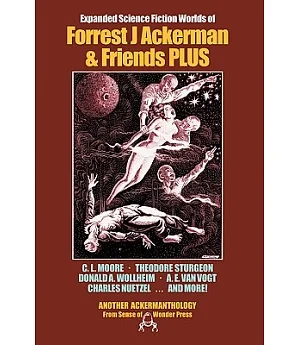Expanded Science Fiction Worlds of Forrest J Ackerman & Friends Plus