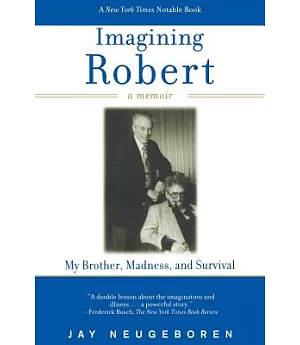 Imagining Robert: My Brother, Madness, and Survival : A Memoir