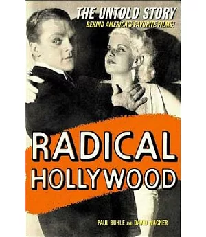 Radical Hollywood: The Untold Story Behind America’s Favorite Movies