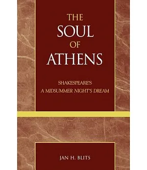 The Soul of Athens: Shakespeare’s a Midsummer Night’s Dream