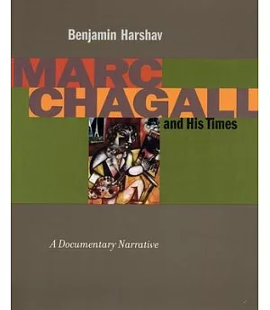 Marc Chagall and His Times: A Documentary Narrative
