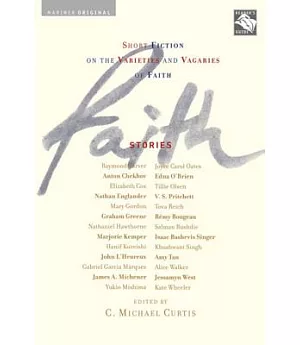 Faith: Stories: Short Fiction on the Varieties and Vagaries of Faith