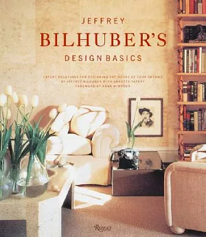Jeffrey Bilhuber’s Design Basics: Expert Solutions for Designing the House of Your Dreams