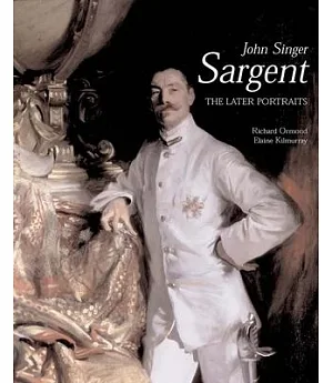 John Singer Sargent: The Late Portraits : Complete Paintings
