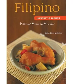 Filipino Homestyle Dishes: One of Asia’s Least Known but Most Exciting Cuisines Features Delicious Dishes Such As Spicy Garlic S
