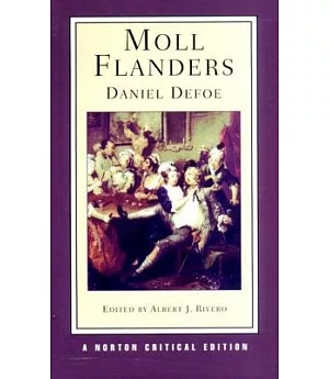 Moll Flanders: An Authoritative Text, Contexts, Criticism