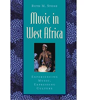 Music in West Africa: Experiencing Music, Expressing Culture