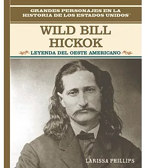 Wild Bill Hickock: Leyenda Del Oeste Americano