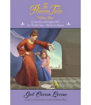 The Princess Tales: Cinderellis and the Glass Hill/for Biddles Sake/the Fairy’s Return