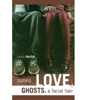 Love, Ghosts, & Facial Hair
