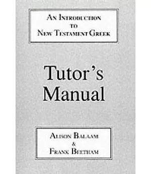 An Introduction To New Testament Greek: Tutor’s Manual