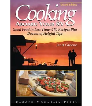 Cooking Aboard Your Rv: Good Food in Less Time - More Then 300 Recipes and Tips
