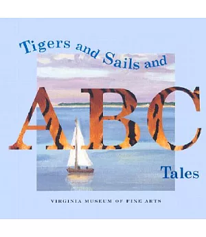 Tigers and Sails and ABC Tales