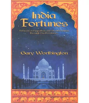 India Fortunes: A Novel of Rajasthan and Northern India Through Past Centuries