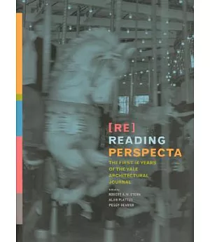 Re Reading Perspecta: The First Fifty Years of the Yale Architecutural Journal