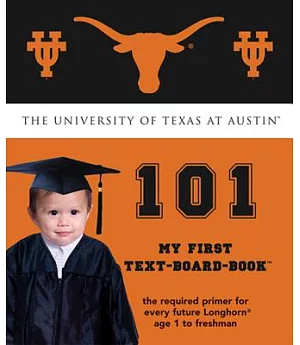 University of Texas at Austin 101: My First Text-Board-Book