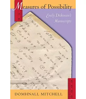 Measures of Possibility: Emily Dickinson’s Manuscripts