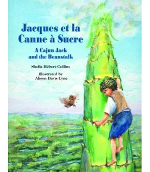 Jacques et la Canne a Sucre: A Cajun Jack and the Beanstalk