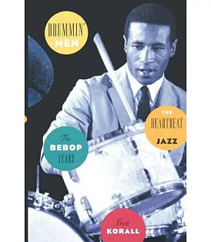 Drummin’ Men--The Heartbeat of Jazz: The Bebop Years