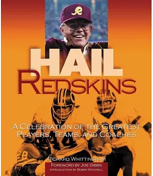 Hail Redskins: A Celebration of the Greateest Players, Teams, and Coaches