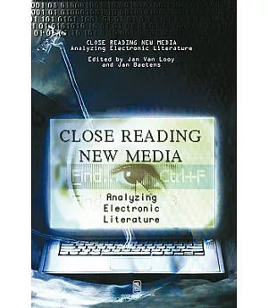 Close Reading New Media: Analyzing Electronic Literature