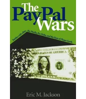 The Paypal Wars: Battles With Ebay, the Media, the Mafia, And the Rest of Planet Earth