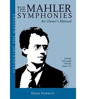 The Mahler Symphonies: An Owner’s Manual
