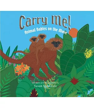 Carry Me!: Animal Babies On The Move