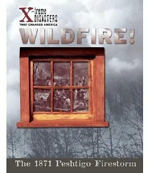 Wildfire!: The 1871 Peshtigo Firestorm