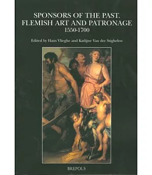 Sponsors of the Past: Flemish Art and Patronage, 1550-1700