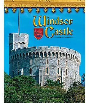 Windsor Castle: England’s Royal Fortress