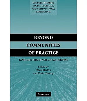 Beyond Communities Of Practice: Language, Power and Social Context